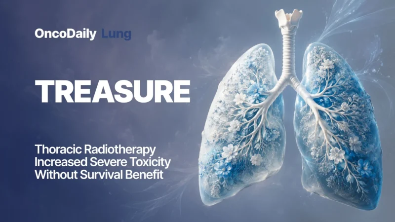 TREASURE Trial Raises Safety Concerns for Thoracic Radiotherapy With Atezolizumab in ES-SCLC