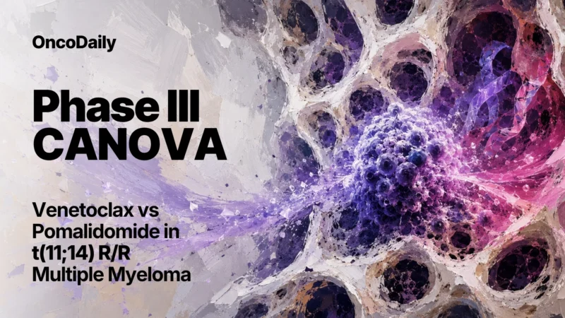 CANOVA Trial: Higher Responses but No Significant PFS Benefit With Venetoclax in t(11;14) R/R Multiple Myeloma