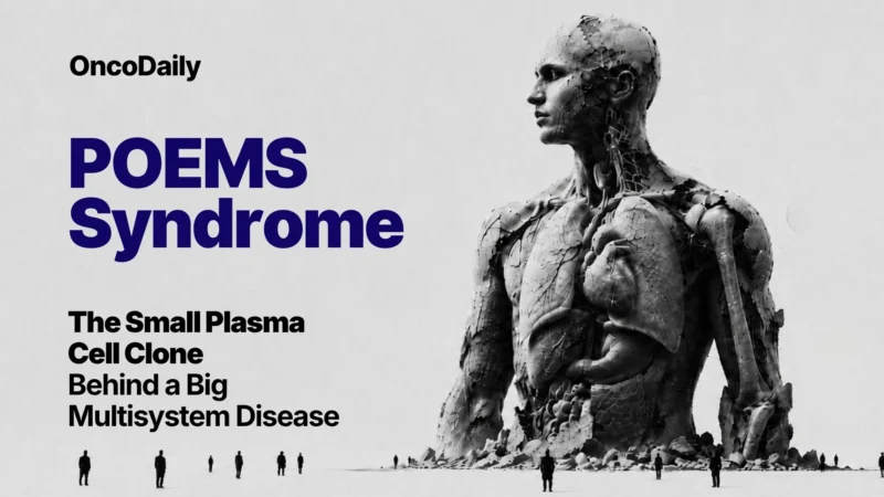 POEMS Syndrome: The Small Plasma Cell Clone Behind a Big Multisystem Disease