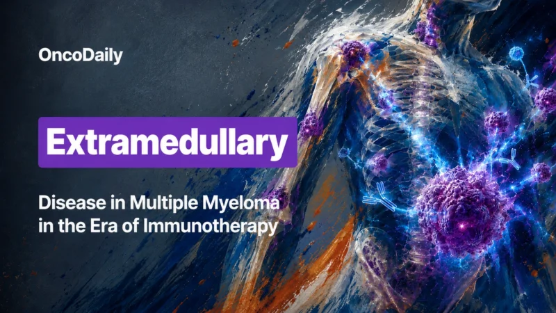 Extramedullary Disease in Multiple Myeloma (EMD): Progress in the Immunotherapy Era