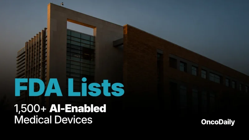 FDA Lists More Than 1,500 AI-Enabled Medical Devices as Oncology Applications Expand