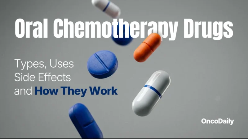 Oral Chemotherapy Drugs: Types, Uses, Side Effects, and How They Work