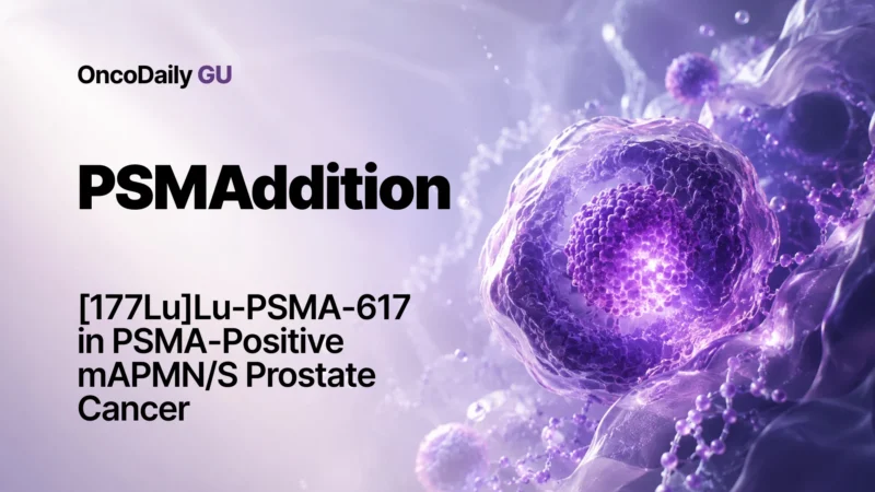 PSMAddition: [177Lu]Lu-PSMA-617 Improves Radiographic PFS in PSMA-Positive mAPMN/S Prostate Cancer