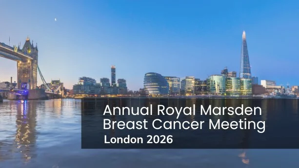 The 19th Annual Royal Marsden Breast Cancer Meeting 9 Royal Marsden Breast Cancer