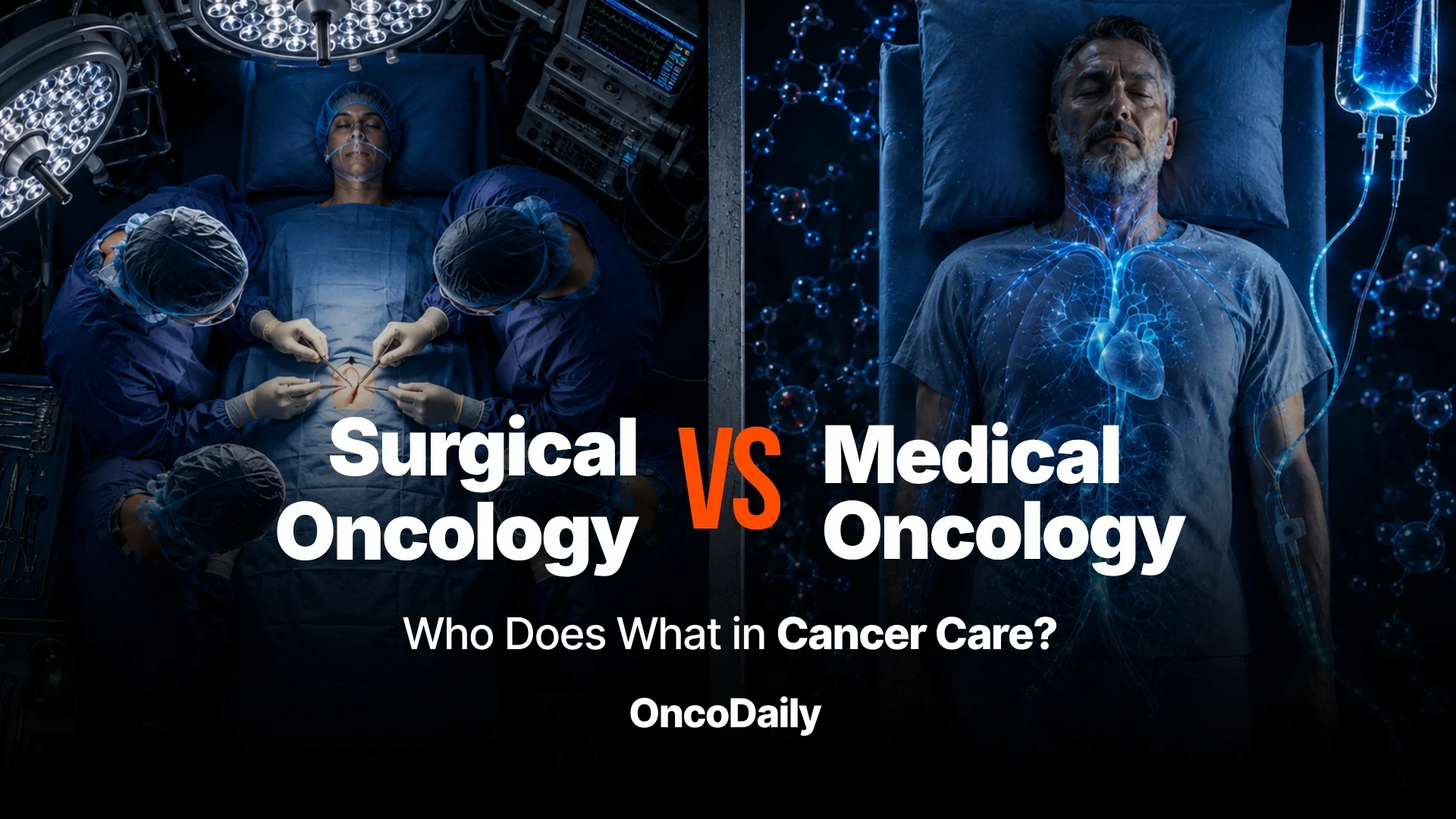 Surgical Oncology vs Medical Oncology: Who Does What in Cancer Care?