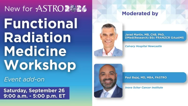 Jarad Martin: ASTRO Functional Radiation Medicine Workshop to Explore Radiotherapy Applications 2 Jarad Martin