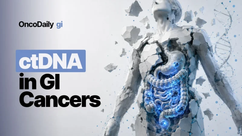 ctDNA in Gastrointestinal Cancers: What the Evidence Shows