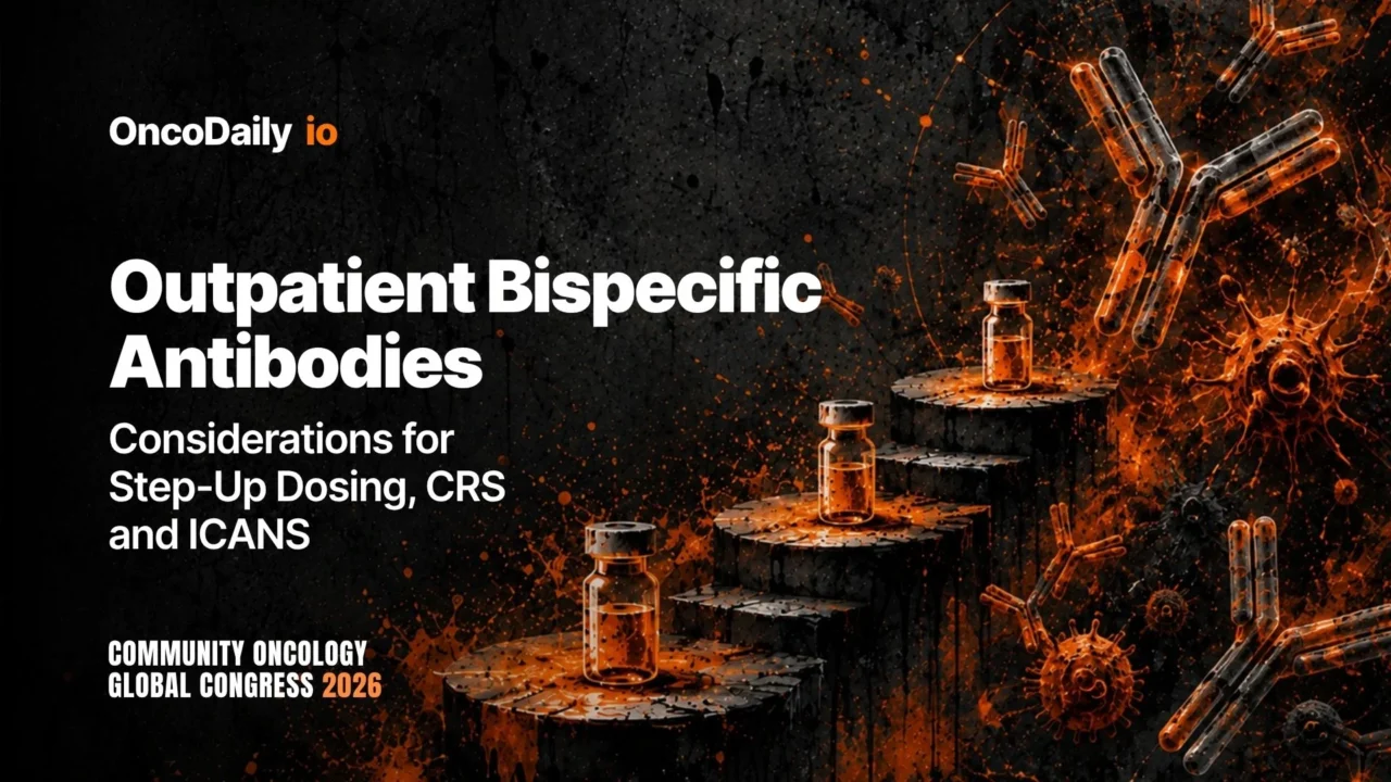 Outpatient Bispecific Antibodies: Considerations for Step-Up Dosing, CRS, and ICANS