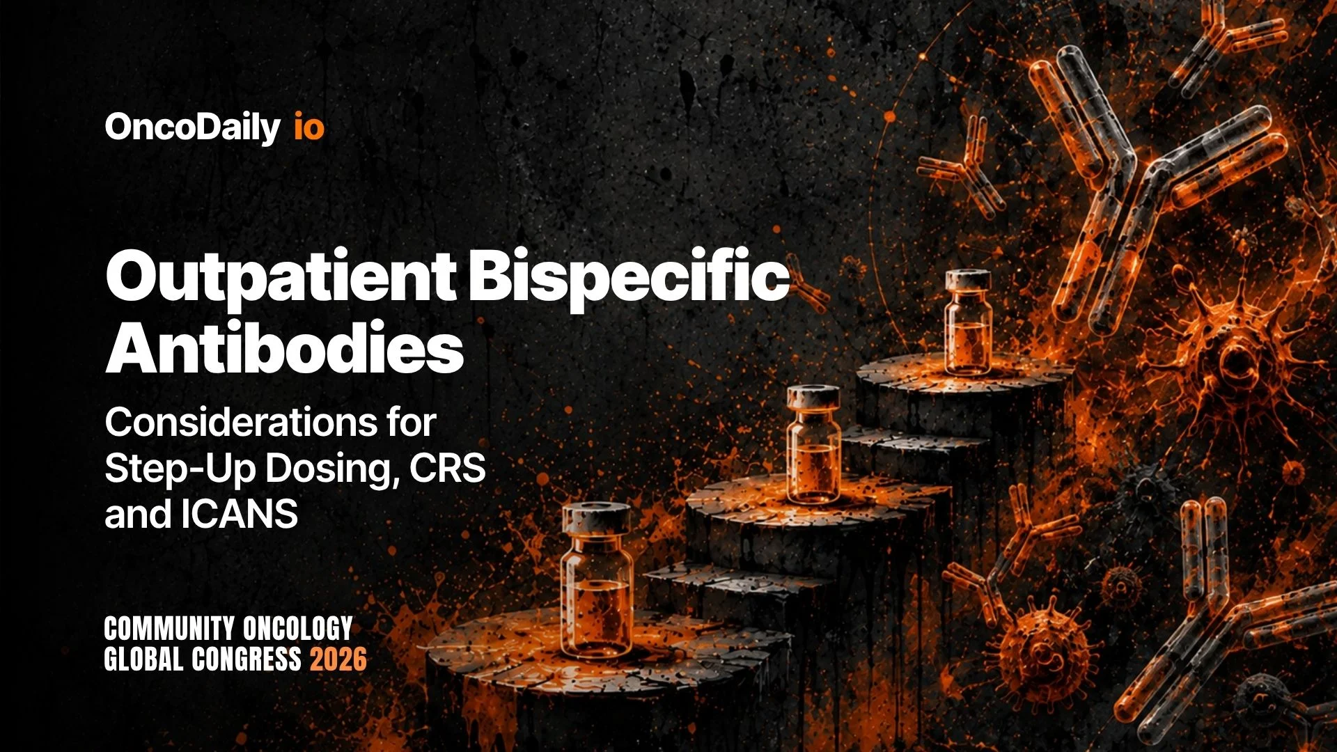 Outpatient Bispecific Antibodies: Considerations for Step-Up Dosing, CRS, and ICANS