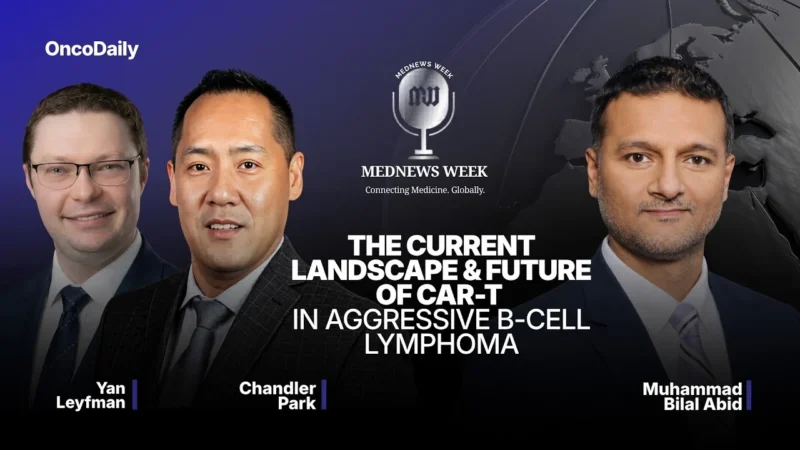 The Current Landscape & Future of CAR-T in Aggressive B-Cell Lymphoma