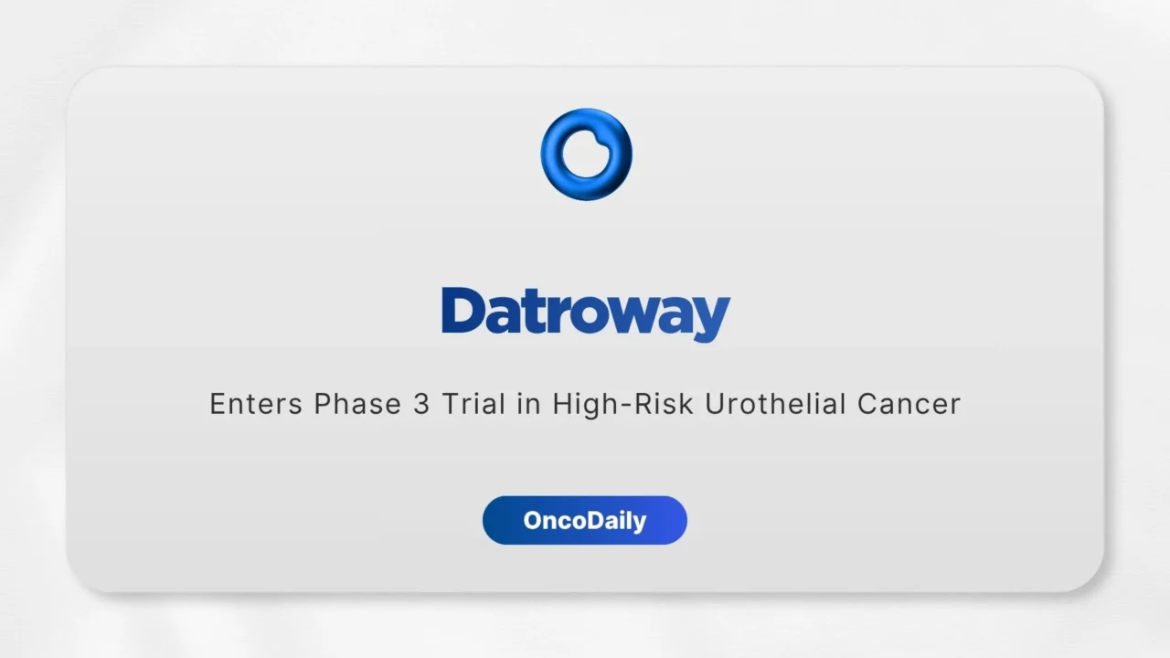Daiichi Sankyo and AstraZeneca’s Datroway Enters Phase 3 Adjuvant Trial in High-Risk Muscle-Invasive Urothelial Cancer