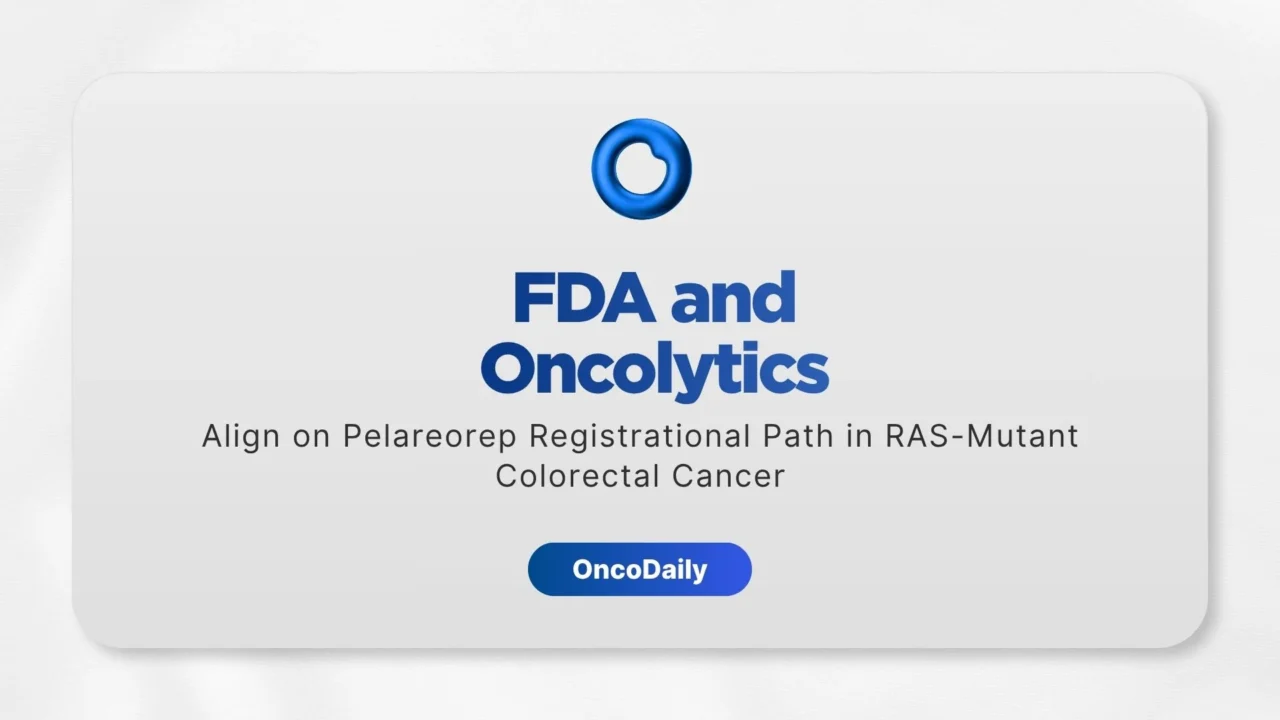 Oncolytics Biotech Aligns with FDA on Registrational Path for Pelareorep in RAS-Mutant Colorectal Cancer
