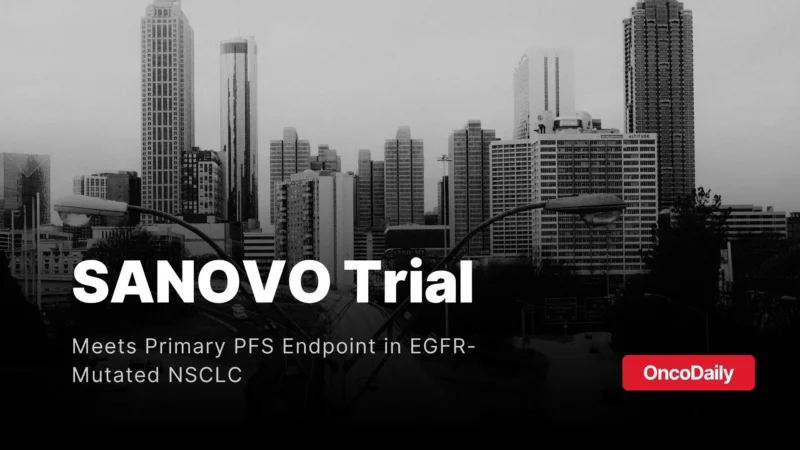 HUTCHMED Reports Positive Phase 3 SANOVO Results for Savolitinib Plus Osimertinib in EGFR-Mutated NSCLC