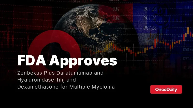 FDA Grants Accelerated Approval to Bristol Myers Squibb’s Zenbexus Plus Daratumumab and Hyaluronidase-fihj and Dexamethasone for Multiple Myeloma