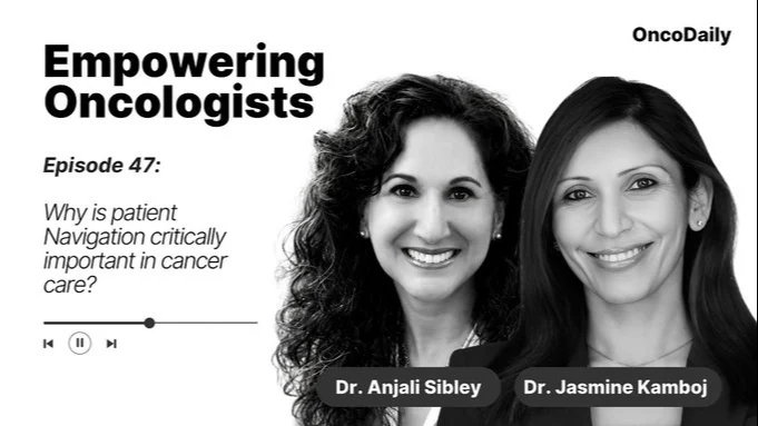 Jasmine Kamboj: Why is Patient Navigation Critically Important in Cancer Care 2 Jasmine Kamboj: Why is Patient Navigation Critically Important in Cancer Care