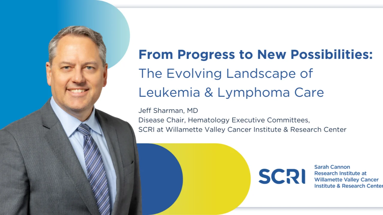 Jeff Sharman: From Progress to New Possibilities: The Evolving Landscape of Leukemia and Lymphoma Care 2 Jeff Sharman: From Progress to New Possibilities: The Evolving Landscape of Leukemia and Lymphoma Care