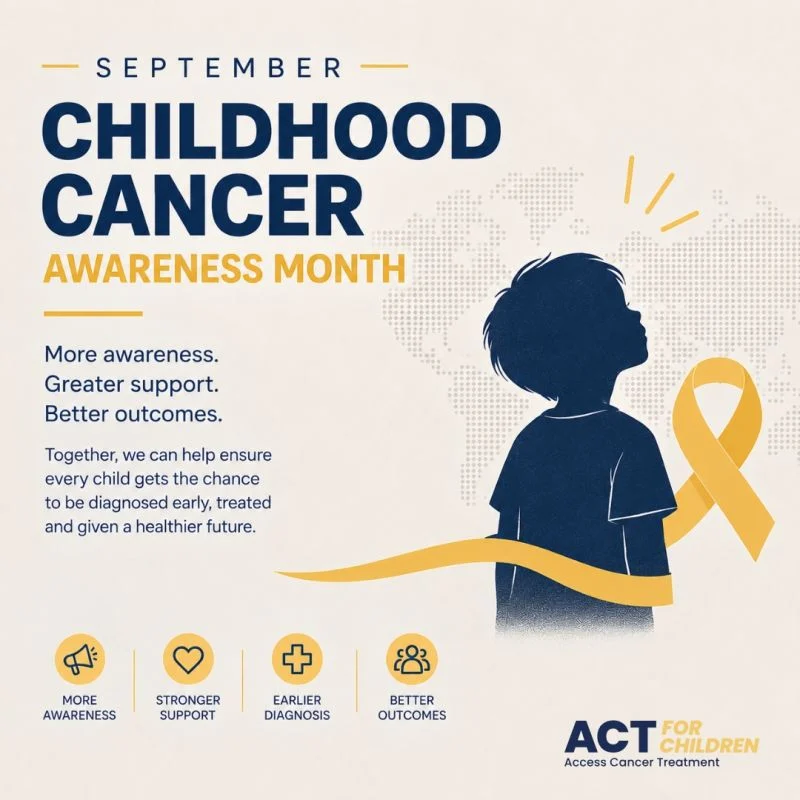 ACT 4 Children Calls for Global Action and Healthcare Equity During Childhood Cancer Awareness Month 2 ACT 4 Children Calls for Global Action and Healthcare Equity During Childhood Cancer Awareness Month