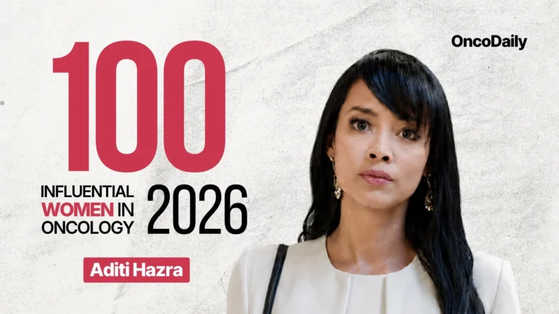 100 Influential Women in Oncology in 2026: Key Opinion Leaders in Social Media and Beyond 7 Aditi Hazra