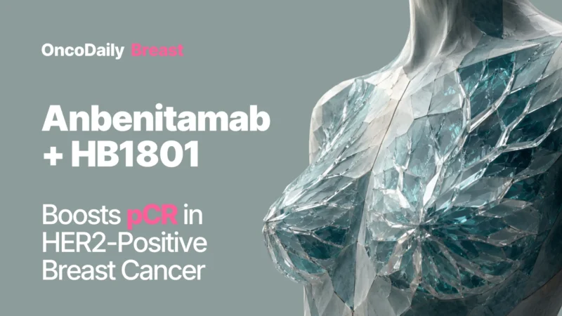 Anbenitamab Plus HB1801 Improves Pathologic Complete Response in HER2-Positive Early Breast Cancer