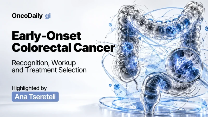 Early-Onset Colorectal Cancer: Recognition, Workup and Treatment Selection