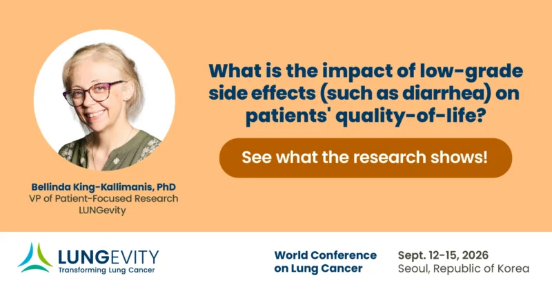 Impact of Low Grade Side Effects on Patients as Oral Presentation at the WCLC26 - LUNGevity Foundation 2 LUNGevity Foundation