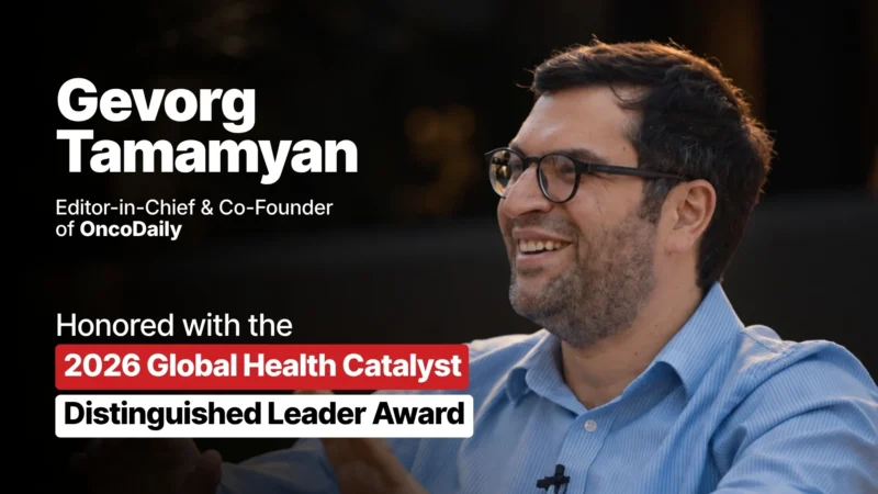 OncoDaily Editor-in-Chief Gevorg Tamamyan Awarded 2026 Global Health Catalyst Distinguished Leader Award