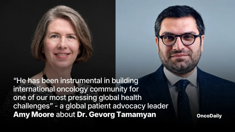 “He Has Been Instrumental in Building the International Oncology Community for One of Our Most Pressing Global Health Challenges” – Global Patient Advocacy Leader Amy Moore About Dr. Gevorg Tamamyan