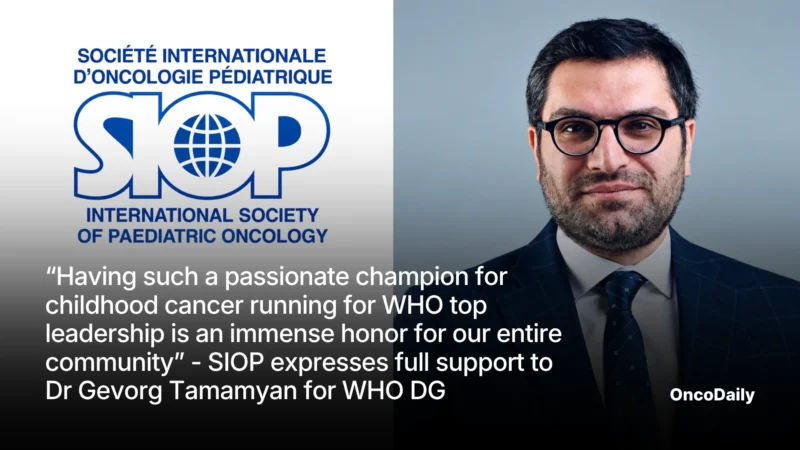 “Having Such a Passionate Champion for Childhood Cancer Running for WHO Top Leadership is an Immense Honor for Our Entire Community” – SIOP Expresses Full Support to Dr Gevorg Tamamyan for WHO DG