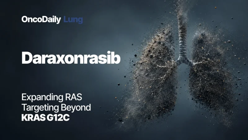 Daraxonrasib Opens a Broader RAS-Targeting Strategy in Previously Treated NSCLC
