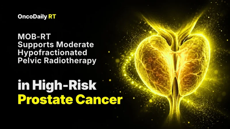MOB-RT Supports Moderate Hypofractionated Pelvic Radiotherapy in High-Risk Prostate Cancer