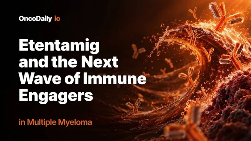 Etentamig and the Next Wave of Immune Engagers in Multiple Myeloma