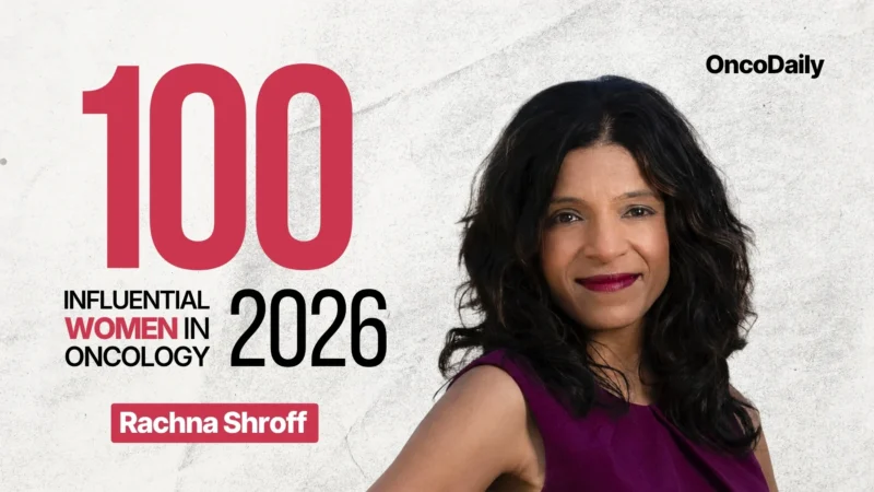 100 Influential Women in Oncology in 2026: Key Opinion Leaders in Social Media and Beyond 2 Rachna Shroff