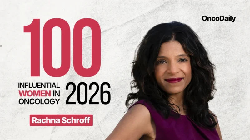 100 Influential Women in Oncology in 2026: Key Opinion Leaders in Social Media and Beyond 2 Rachna Schroff