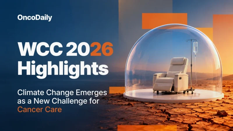 WCC 2026 Highlights Growing Focus on Climate Change and the Future of Cancer Care