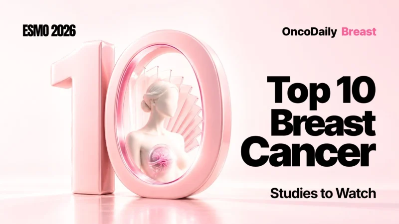ESMO Congress 2026 Breast Cancer: 10 Abstracts to Watch