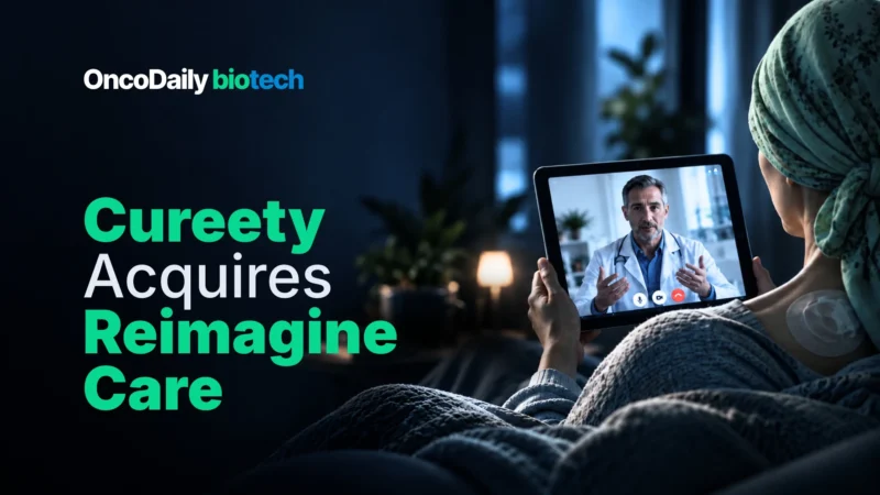 Cureety Acquires Reimagine Care, Assembling a Transatlantic Platform for Cancer Care Between Visits