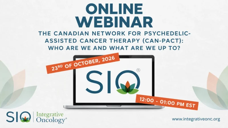 Psychedelic-Assisted Cancer Therapy: What is CAN-PACT and What is the Network Working On? – SIO