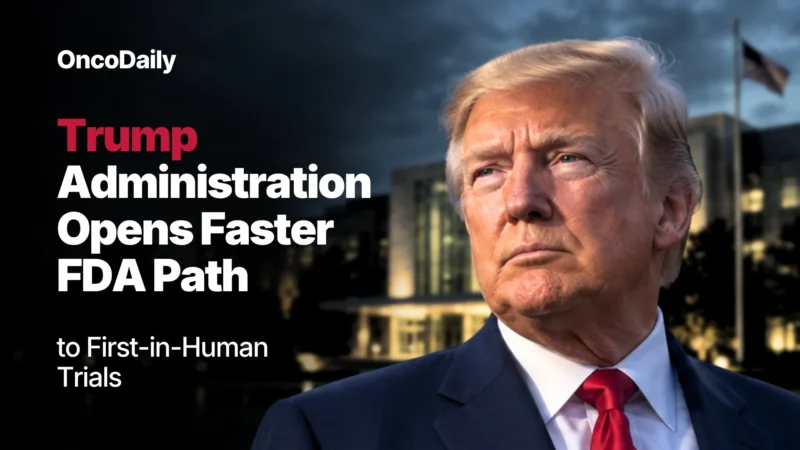 Trump Administration Launches FDA Expedited IND Pilot to Speed First-in-Human Trials