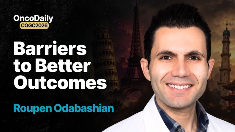 Roupen Odabashian at COGC 2026: Six Critical Barriers Shaping Global Cancer Care