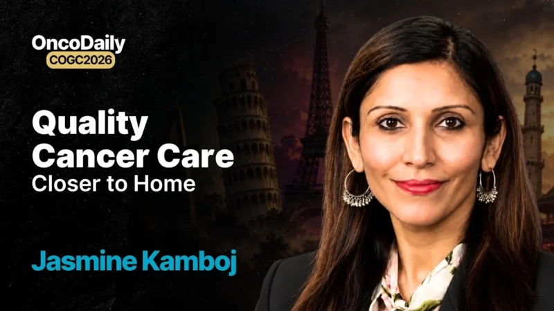 Jasmine Kamboj at COGC 2026: Why Quality Cancer Care Needs More Than Metrics
