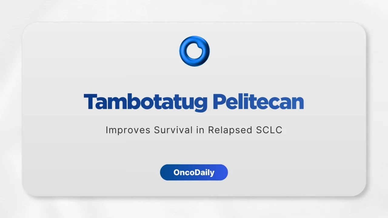 Tambotatug Pelitecan Improves Overall Survival in Relapsed Small-Cell Lung Cancer in Phase III TAISHAN-302 Trial