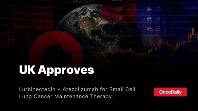 UK Approves Lurbinectedin Plus Atezolizumab as First-Line Maintenance Therapy for Small Cell Lung Cancer