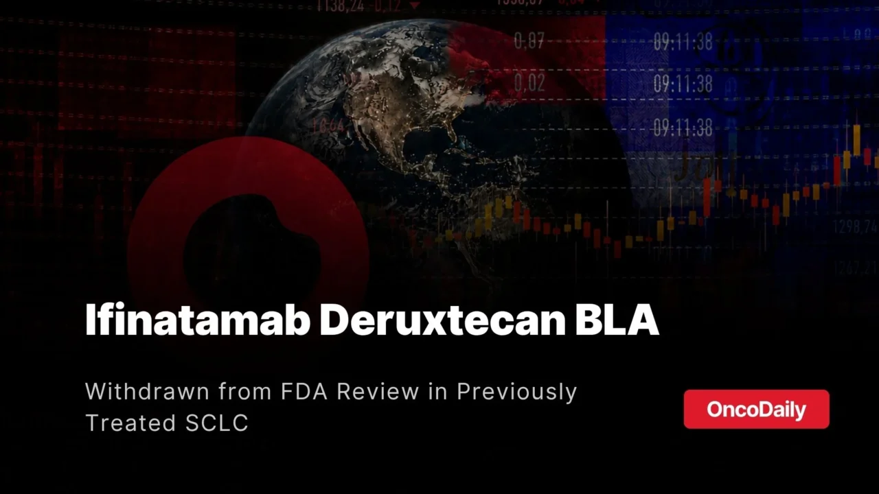 Daiichi Sankyo and Merck Withdraw Ifinatamab Deruxtecan BLA for Previously Treated Extensive-Stage SCLC