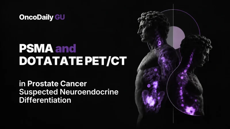 PSMA and DOTATATE PET/CT in Advanced Prostate Cancer With Suspected Neuroendocrine Differentiation