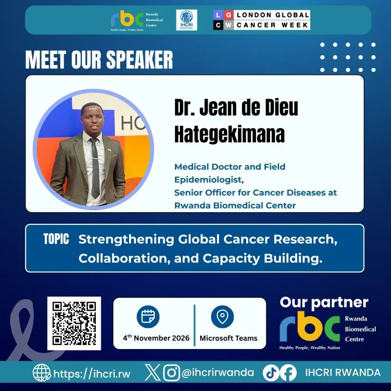 Niyobuhungiro Elysee: IHCRI-Rwanda Announces Keynote Speaker for London Global Cancer Week 2026 Session 2 Niyobuhungiro Elysee