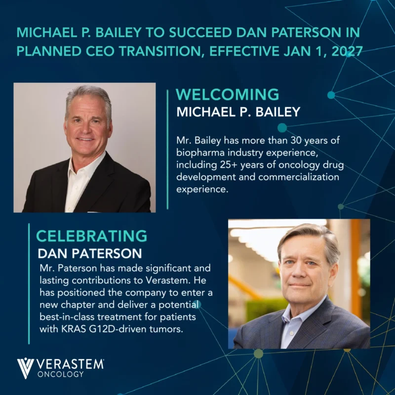 Michael Bailey to Succeed Dan Paterson as President and CEO in January 2027 - Verastem Oncology 2 Michael Bailey to Succeed Dan Paterson as President and CEO in January 2027 - Verastem Oncology