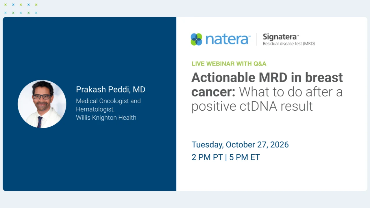 Translating Positive ctDNA and MRD Test Results Into Actionable Breast Cancer Management Strategies - Natera 2 Translating Positive ctDNA and MRD Test Results Into Actionable Breast Cancer Management Strategies - Natera