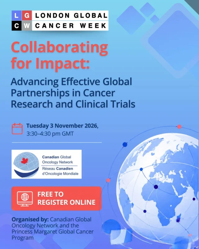 Advancing Effective Global Partnerships in Cancer Research and Clinical Trials - London Global Cancer Week 2 Advancing Effective Global Partnerships in Cancer Research and Clinical Trials - London Global Cancer Week