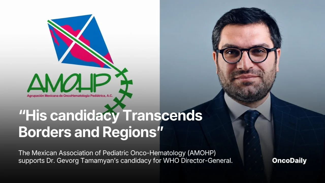“His Candidacy Transcends Borders and Regions” – The Mexican Association of Pediatric Onco-Hematology (AMOHP) Supports Dr. Gevorg Tamamyan’s Candidacy for WHO DG