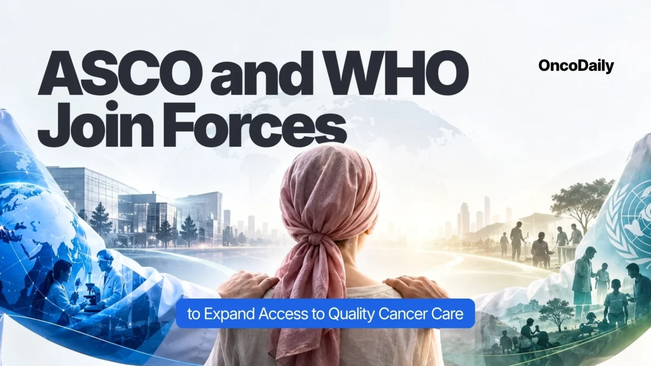 ASCO and WHO Sign Agreement to Expand Access to Quality Cancer Care Worldwide